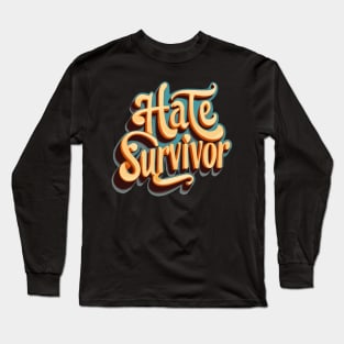 hate survivor typograph Long Sleeve T-Shirt